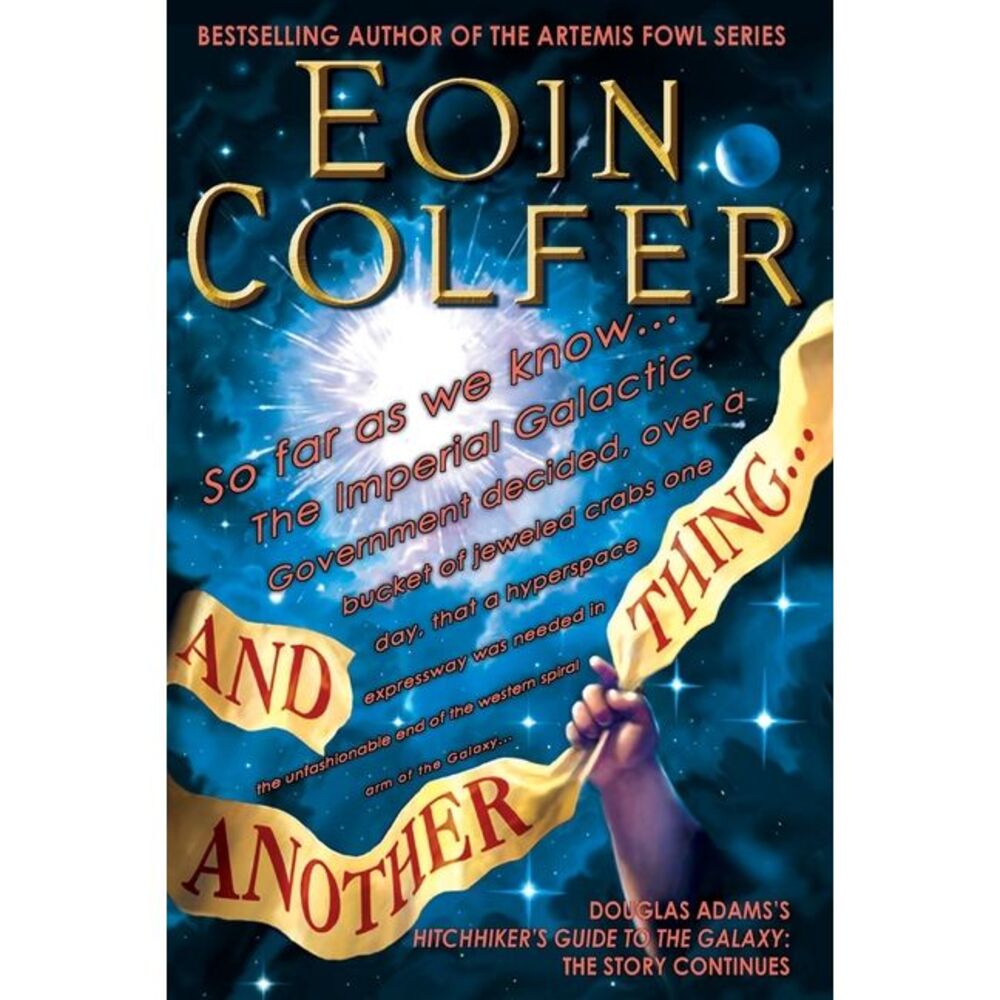 And Another Thing...: Douglas Adams's Hitchhiker's Guide to the Galaxy Part Six